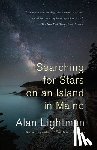 Lightman, Alan - Searching for Stars on an Island in Maine