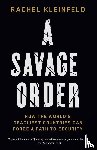 Kleinfeld, Rachel - A Savage Order