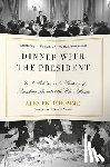 Prud'homme, Alex - Dinner with the President: Food, Politics, and a History of Breaking Bread at the White House