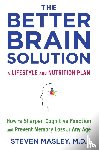 Masley, Steven MD - The Better Brain Solution