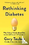 Taubes, Gary - Rethinking Diabetes: What Science Reveals about Diet, Insulin, and Successful Treatments