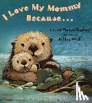 Laurel Porter Gaylord, Ashley Wolff - I Love My Mommy Because...