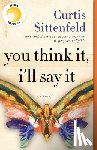 Curtis Sittenfeld - You Think It, I'll Say It