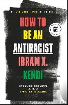 Kendi, Ibram X. - How to Be an Antiracist