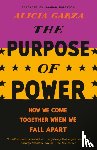 Garza, Alicia - The Purpose of Power