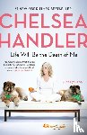 Handler, Chelsea - Life Will Be the Death of Me
