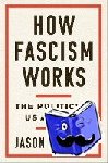 Stanley, Jason - How Fascism Works - The Politics of Us and Them