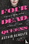 Scholte, Astrid - Four Dead Queens