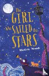 Woods, Matilda - GIRL WHO SAILED THE STARS