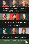 Roberts, Andrew - Leadership in War