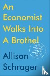 Schrager, Allison - An Economist Walks Into A Brothel