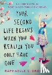 Raphaelle Giordano - Your Second Life Begins When You Realize You Only Have One