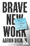 Aaron Dignan - Brave New Work