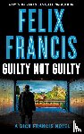 Francis, Felix - Guilty Not Guilty