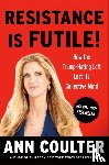 Coulter, Ann H. - Resistance Is Futile!