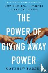 Barzun, Matthew - Power of Giving Away Power