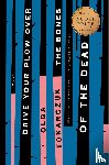 Tokarczuk, Olga - Drive Your Plow Over the Bones of the Dead