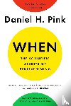Pink, Daniel H. - When: The Scientific Secrets of Perfect Timing