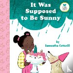 Cotterill, Samantha - It Was Supposed to Be Sunny