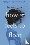 Fox, Helena - How It Feels to Float