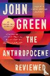 Green, John - Anthropocene Reviewed