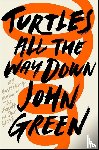 Green, John - Turtles All the Way Down