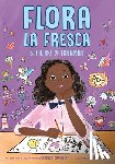 Chambers, Veronica - Flora La Fresca & the Art of Friendship