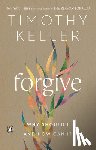 Keller, Timothy - Forgive: Why Should I and How Can I?