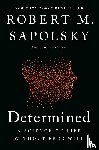 Sapolsky, Robert M - Sapolsky, R: Determined - A Science of Life Without Free Will