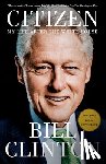 Clinton, Bill - Citizen: My Life After the White House