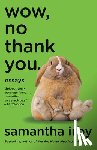 Irby, Samantha - Wow, No Thank You.