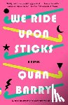 Barry, Quan - Barry, Q: We Ride Upon Sticks
