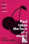 Andrea Lawlor - Paul Takes the Form of a Mortal Girl