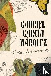 García Márquez, Gabriel - García Márquez, G: Gabriel García Márquez: Todos Los Cuentos