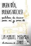 Miranda, Lin-Manuel - ¡Buen Día, Buenas Noches! Palabras de Ánimo Para Mí Y Para Tí / Gmorning, Gnight!: Little Pep Talks for Me & You