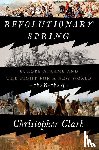 Clark, Christopher - Clark, C: Revolutionary Spring