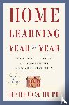 Rupp, Rebecca - Home Learning Year by Year, Revised and Updated