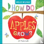 Mcdonald, Jill - Hello, World! How Do Apples Grow?