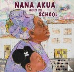 Walker, Tricia Elam, Harrison, April - Nana Akua Goes to School