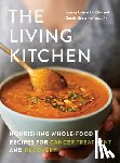Green, Tamara - The Living Kitchen: Nourishing Whole-Food Recipes for Cancer Treatment and Recovery