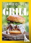 Oliver, Jamie - Grill: Easy Grilling, Big Flavor