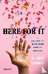 Thomas, R. Eric - Here for It