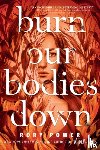 Power, Rory - Burn Our Bodies Down