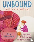 Scott, Joyce, Spangler, Brie - Unbound: The Life and Art of Judith Scott