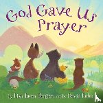 Bergren, Lisa Tawn - God Gave Us Prayer