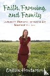 Henderson, Caitlin - Faith, Farming, and Family