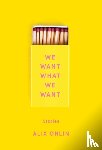 Ohlin, Alix - We Want What We Want