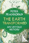 Frankopan, Peter - EARTH TRANSFORMED