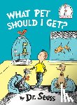 Seuss, Dr. - What Pet Should I Get?