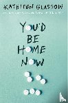 Glasgow, Kathleen - You'd Be Home Now